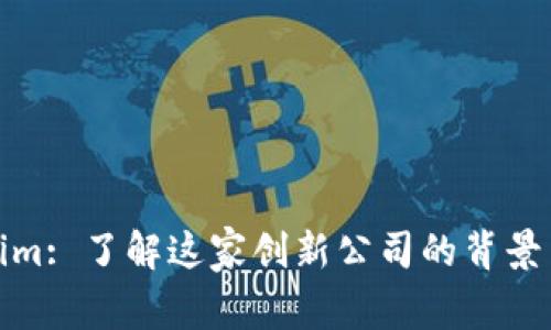 Tokenim: 了解这家创新公司的背景与发展